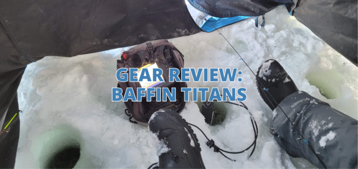 baffin titan boots and ice fishing