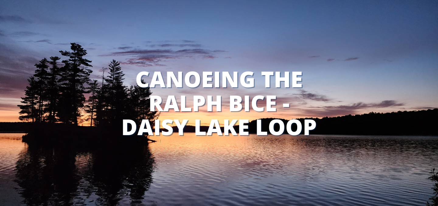 Algonquin First-Timers: Canoeing the Ralph Bice - Daisy Lake Loop ...